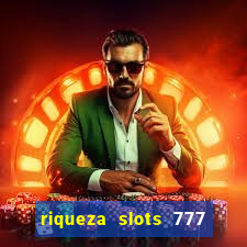 riqueza slots 777 paga mesmo